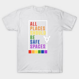 All Places Should Be Safe Spaces T-Shirt